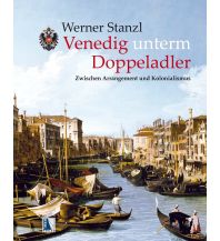 Geschichte Venedig unterm Doppeladler Kral Verlag