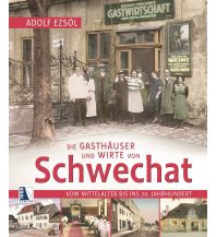 Travel Guides Die Gasthäuser und Wirte von Schwechat Kral Verlag