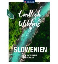 Wanderführer Kompass Endlich Wildnis - Slowenien Kompass-Karten GmbH