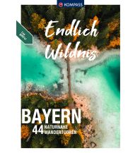 Wanderführer KOMPASS Endlich Wildnis - Bayern Kompass-Karten GmbH