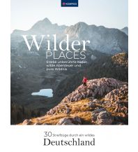 Outdoor Bildbände KOMPASS Wilder Places - 30 Streifzüge durch ein wildes Deutschland Kompass-Karten GmbH