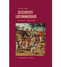 Travel Literature Geschichte Lateinamerikas seit dem 15. Jahrhundert Mandelbaum Verlag Michael Baiculescu