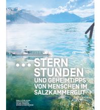 Reiseführer Österreich Sternstunden und Geheimtipps von Menschen im Salzkammergut Rudolf Trauner Verlag