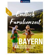 Wanderführer KOMPASS Endlich Familienzeit - Bayern Kompass-Karten GmbH