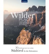 Wanderführer Wilder Places - 30 Streifzüge durch ein wildes Südtirol & Dolomiten Kompass-Karten GmbH