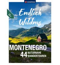 Hiking Guides KOMPASS Endlich Wildnis - Montenegro Kompass-Karten GmbH