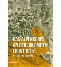 Bergerzählungen Das Alpenkorps an der Dolomiten-Front 1915 Athesia-Tappeiner