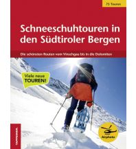 Winterwander- und Schneeschuhführer Schneeschuhtouren in den Südtiroler Bergen Athesia-Tappeiner
