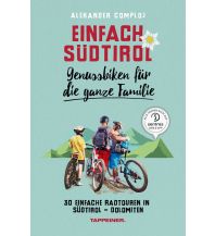 Radführer Einfach Südtirol: Genussbiken für die ganze Familie Athesia-Tappeiner