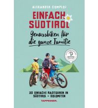 Radführer Italien Einfach Südtirol: Genussbiken für die ganze Familie Athesia-Tappeiner