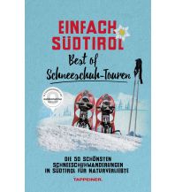 Winterwander- und Schneeschuhführer Einfach Südtirol: Best of Schneeschuh-Touren Athesia-Tappeiner