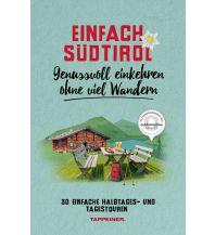 Hiking Guides Einfach Südtirol: Genussvoll einkehren ohne viel Wandern Athesia-Tappeiner