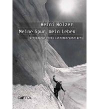 Wintersports Stories Heini Holzer. Meine Spur, mein Leben Edition Raetia