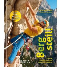 Climbing Stories Berg steil! Meine Erstbegehungen zum Nachklettern Edition Raetia