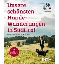 Wandern mit Hund Unsere schönsten Hundewanderungen in Südtirol Edition Raetia