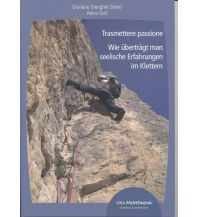 Bergtechnik Stenghel Giuliano, Heinz Grill - Wie überträgt man seelische Erfahrung im Klettern Idea Montagna