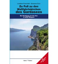 Weitwandern Zu Fuß zu den Wallfahrtskirchen des Gardasees Monti Editore - IGA