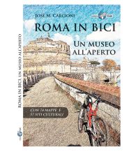 Hiking Guides Roma in bici - un museo all'aperto Edizioni Il Lupo