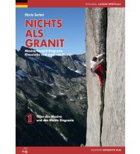 Alpinkletterführer Nichts als Granit, Band 1 - Täler des Masino und des Monte Disgrazia Versante Sud