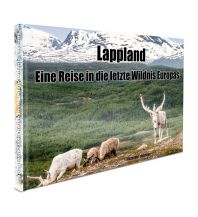 Illustrated Books Lappland - Eine Reise in die letzte Wildnis Europas IDEALBILD Göteborg