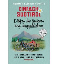 Radführer Italien Einfach Südtirol: E-Biken für Senioren und Junggebliebene Athesia-Tappeiner
