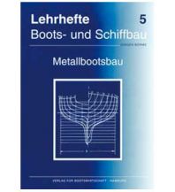 Ausbildung und Praxis Lehrheft Nr.5 Boots- und Schiffbau - Metallbootsbau Verlag für Bootswirtschaft GmbH.