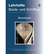 Ausbildung und Praxis Lehrheft Nr.6 Boots- und Schiffbau - Aluminium Verlag für Bootswirtschaft GmbH.