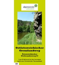 Long Distance Hiking Grenzlandweg - Führer zum Österreichischen Weitwanderweg 07 ÖAV Sektion Weitwanderer