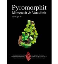 Geology and Mineralogy extralapis 46 - Pyromorphit, Mimetesit & Vanadinit Weise Verlag